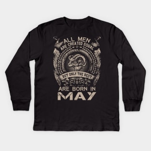 All Men Are Created Equal But Only The Best Are Born In May Kids Long Sleeve T-Shirt